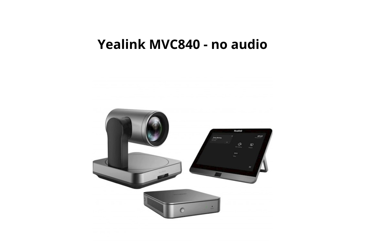 Yealink MVC840 no audio